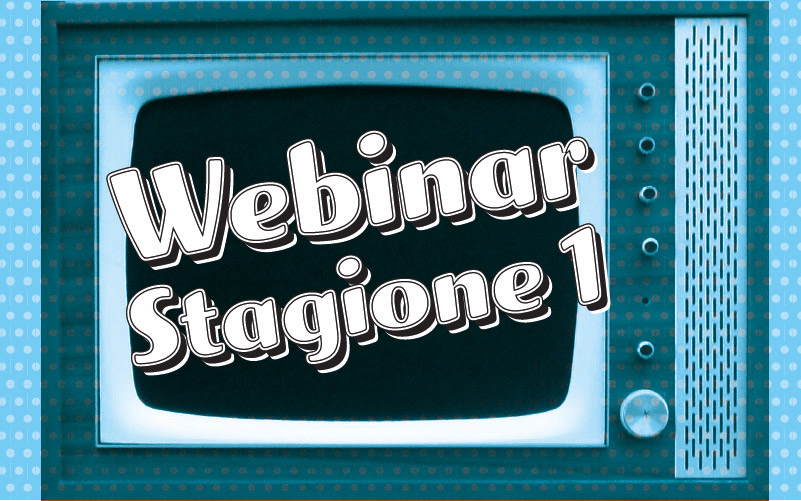 WEBINAR Stagione 1 – Guarda quelli GRATIS!