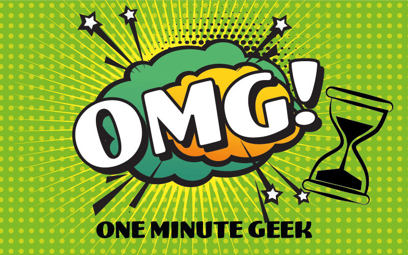 OMG One Minute Geek
