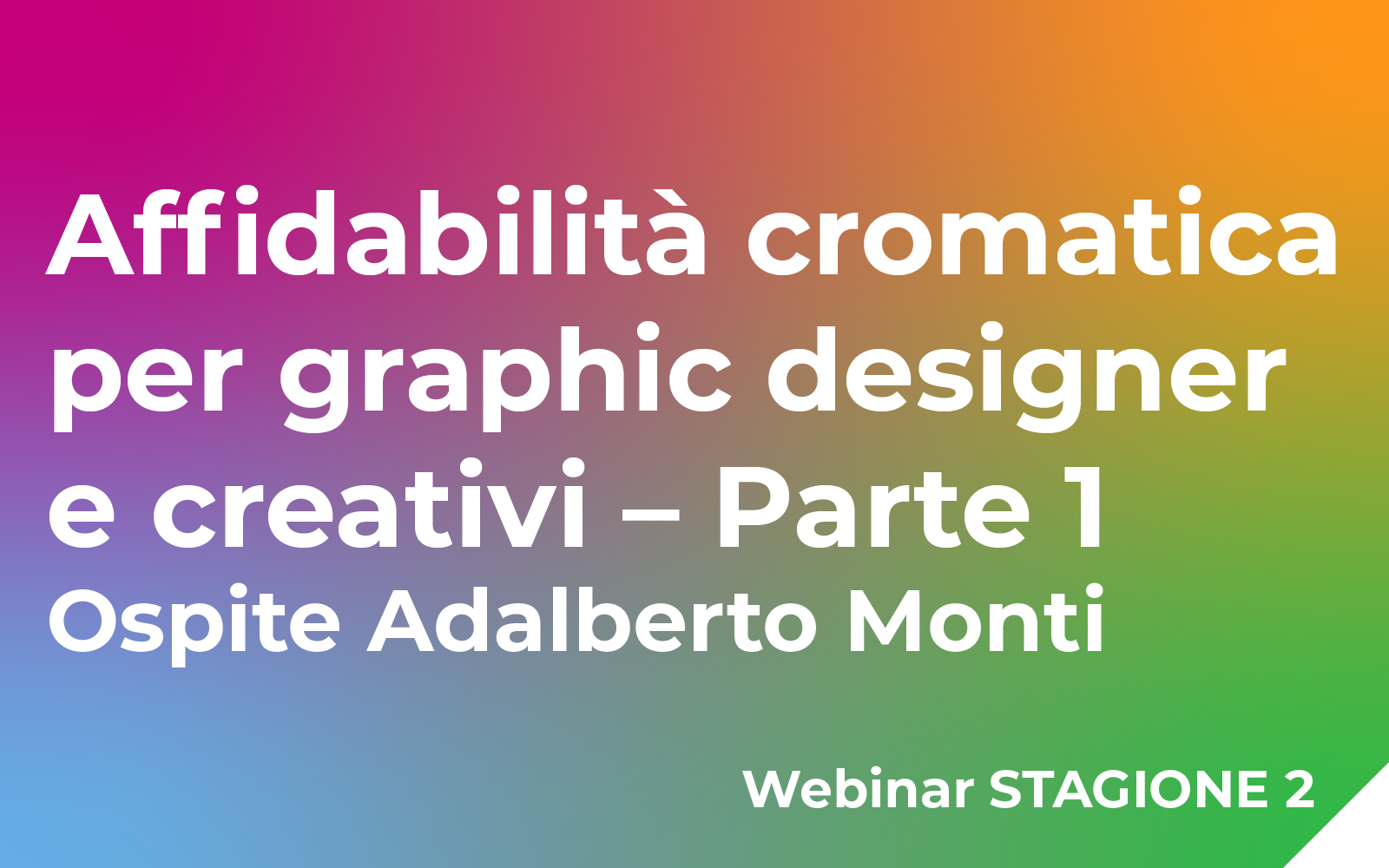 Affidabilità cromatica per graphic designer e creativi – Parte 1  ospite: Adalberto Monti Webinar