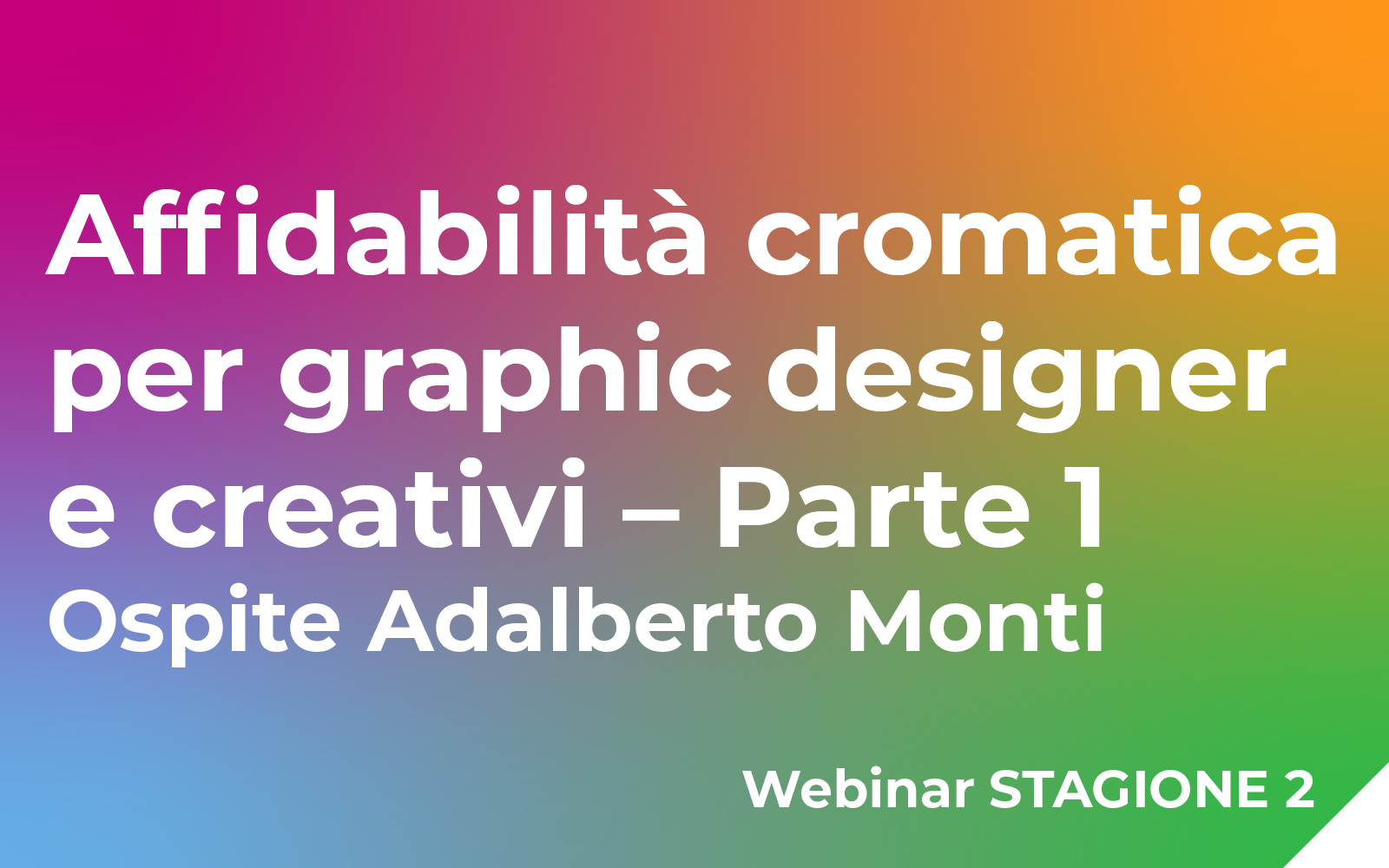 Affidabilità cromatica per graphic designer e creativi – Parte 1 (ospite: Adalberto Monti)