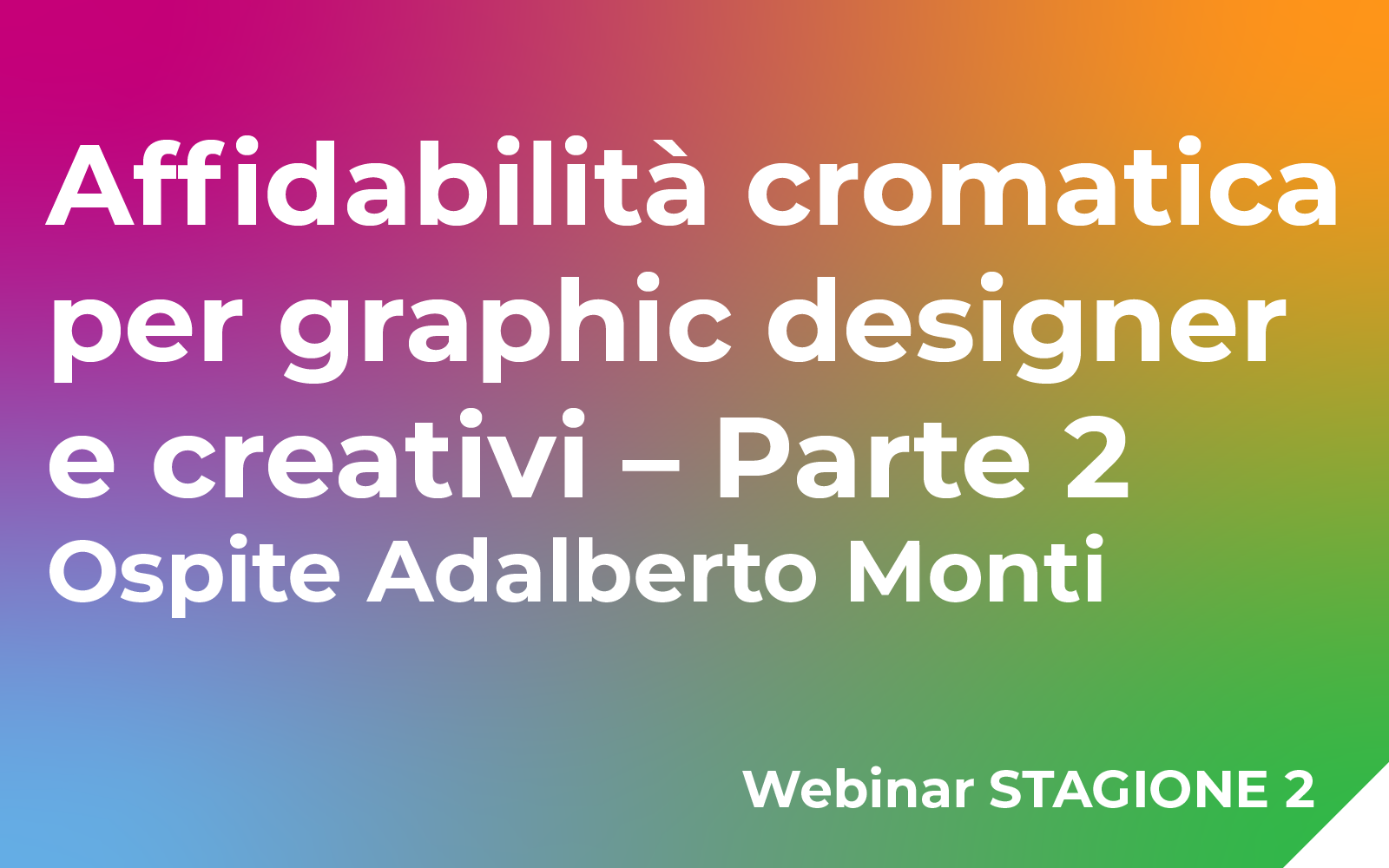 Affidabilità cromatica per graphic designer e creativi – Parte 2 (ospite Adalberto Monti)
