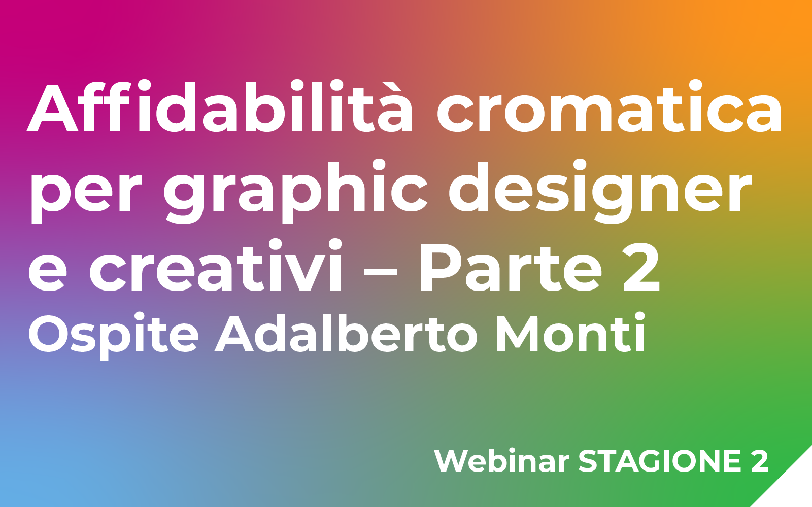 Affidabilità cromatica per graphic designer e creativi – Parte 2 (ospite Adalberto Monti) Webinar