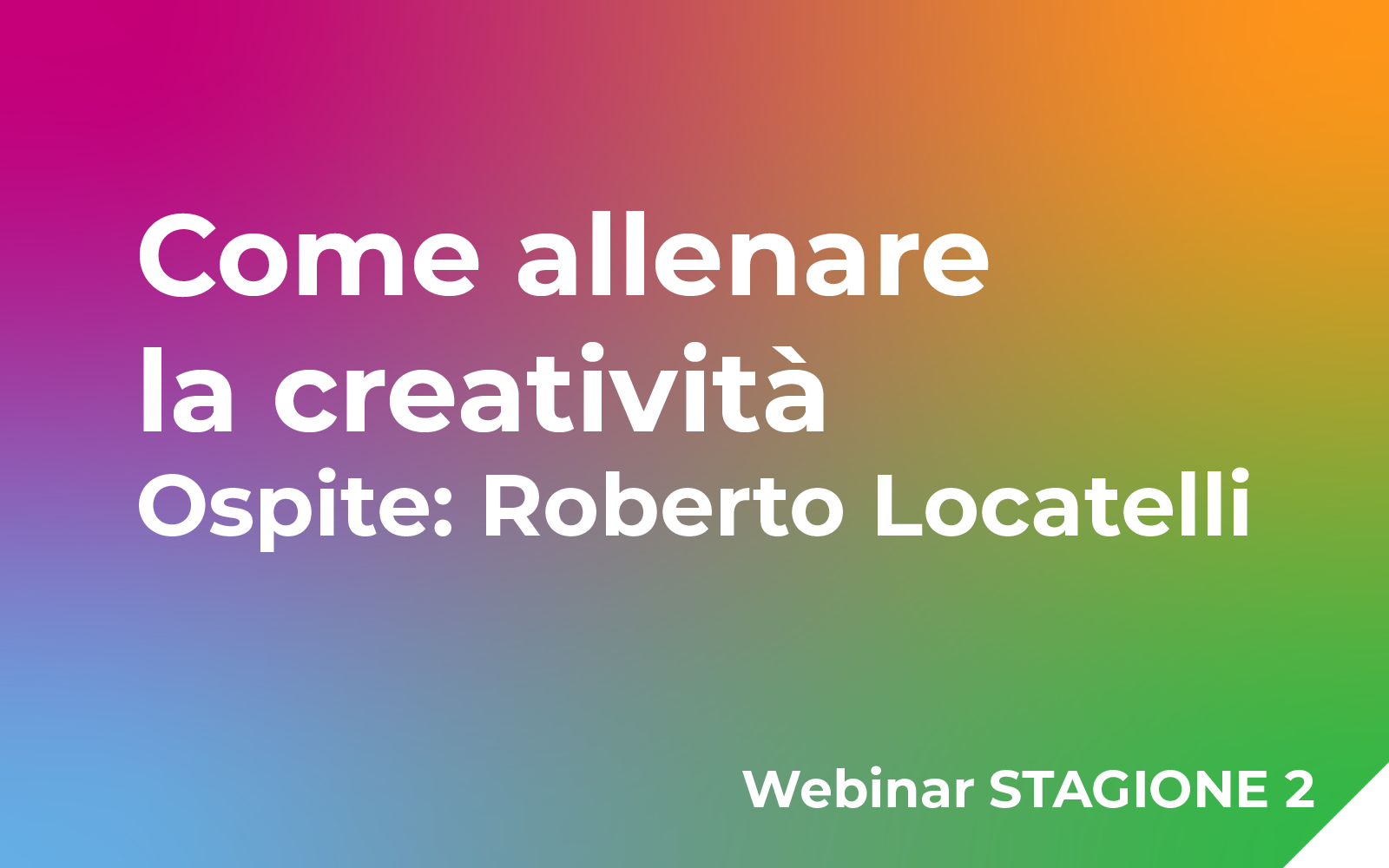 Come allenare la creatività (ospite: Roberto Locatelli)