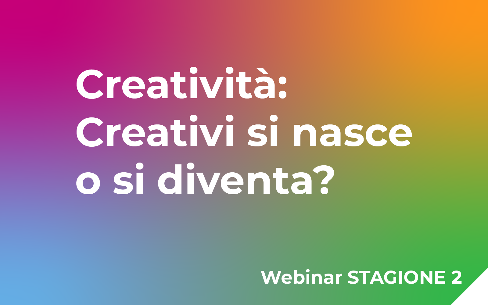 Creativi si nasce o si diventa? Webinar