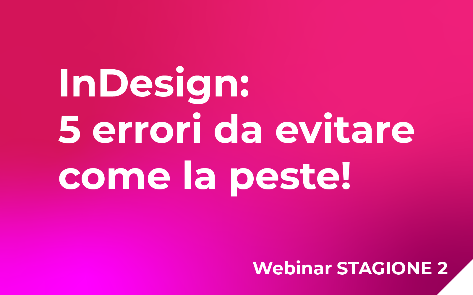 InDesign: 5 errori da evitare come la peste!