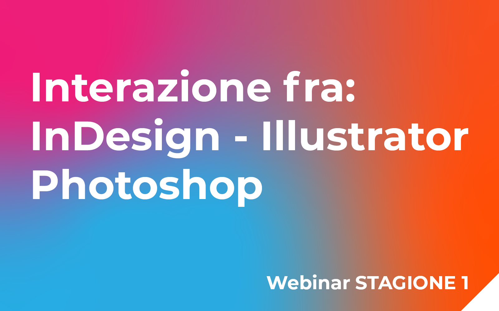 Interazione fra InDesign – Illustrator – Photoshop Webinar
