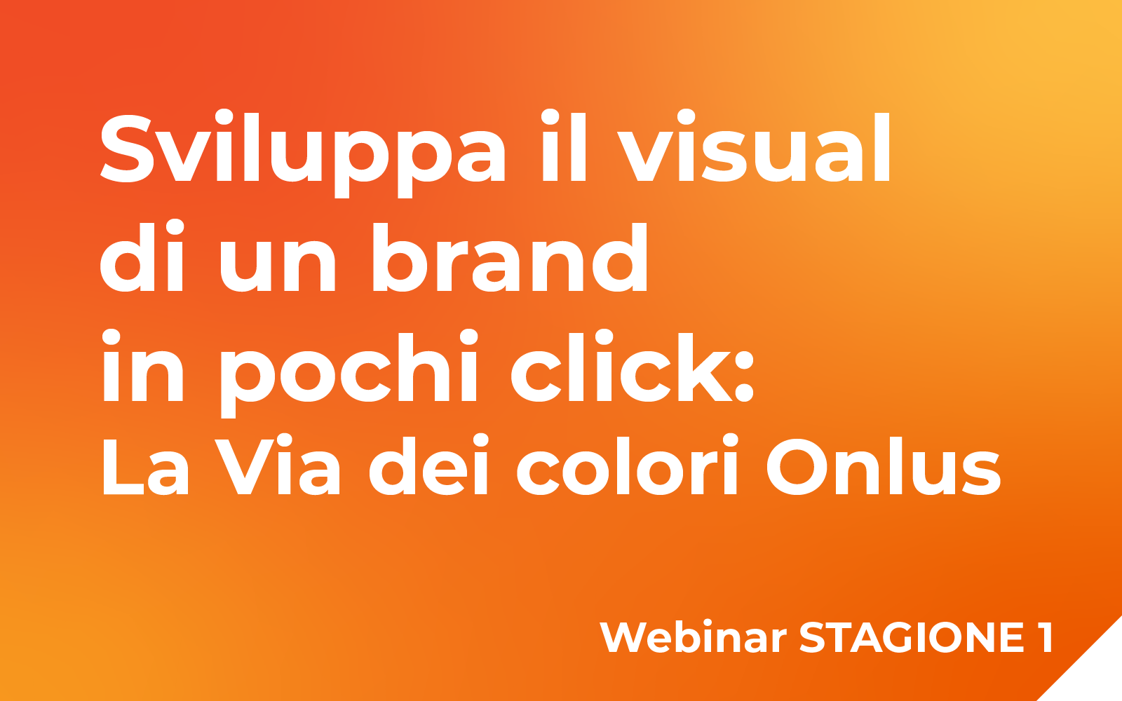 Sviluppa il visual di un brand in pochi clicks. La Via dei Colori Onlus Webinar