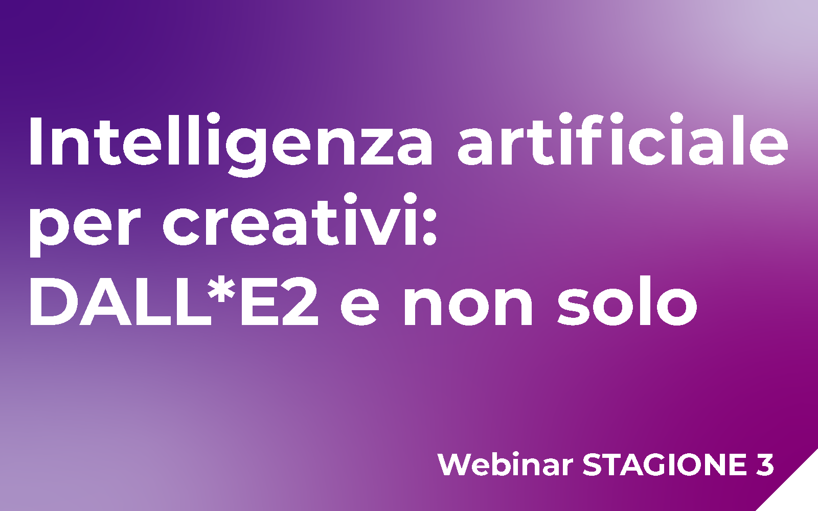 Intelligenza artificiale per creativi: DALL*E2 (e non solo) Webinar