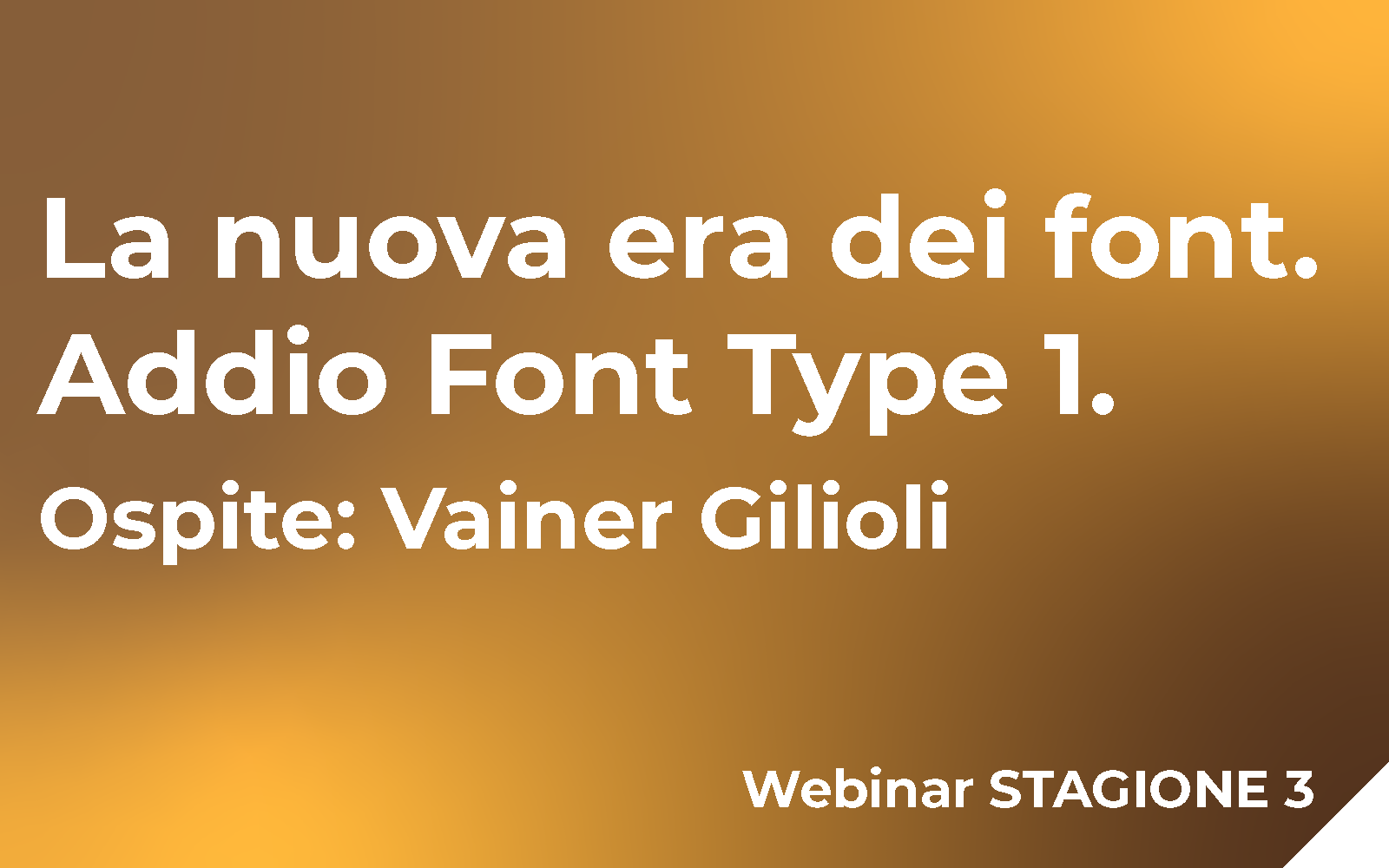 La nuova era dei font. Addio Font Type 1 Webinar