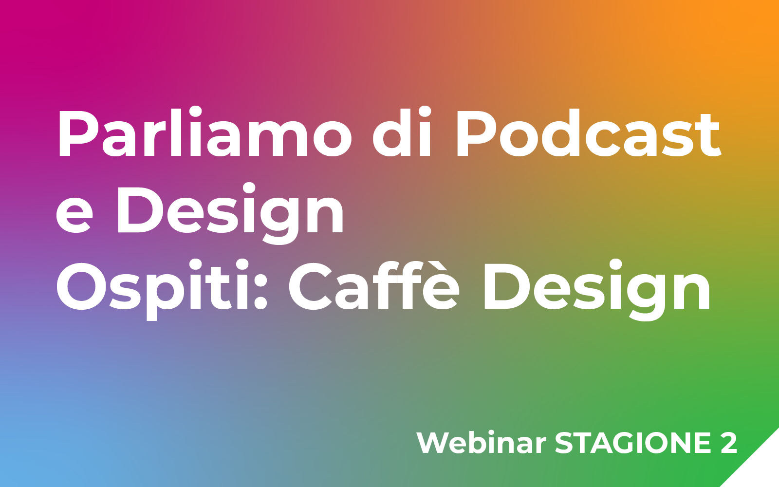 Parliamo di Podcast e Design (ospiti: Caffè Design) Webinar