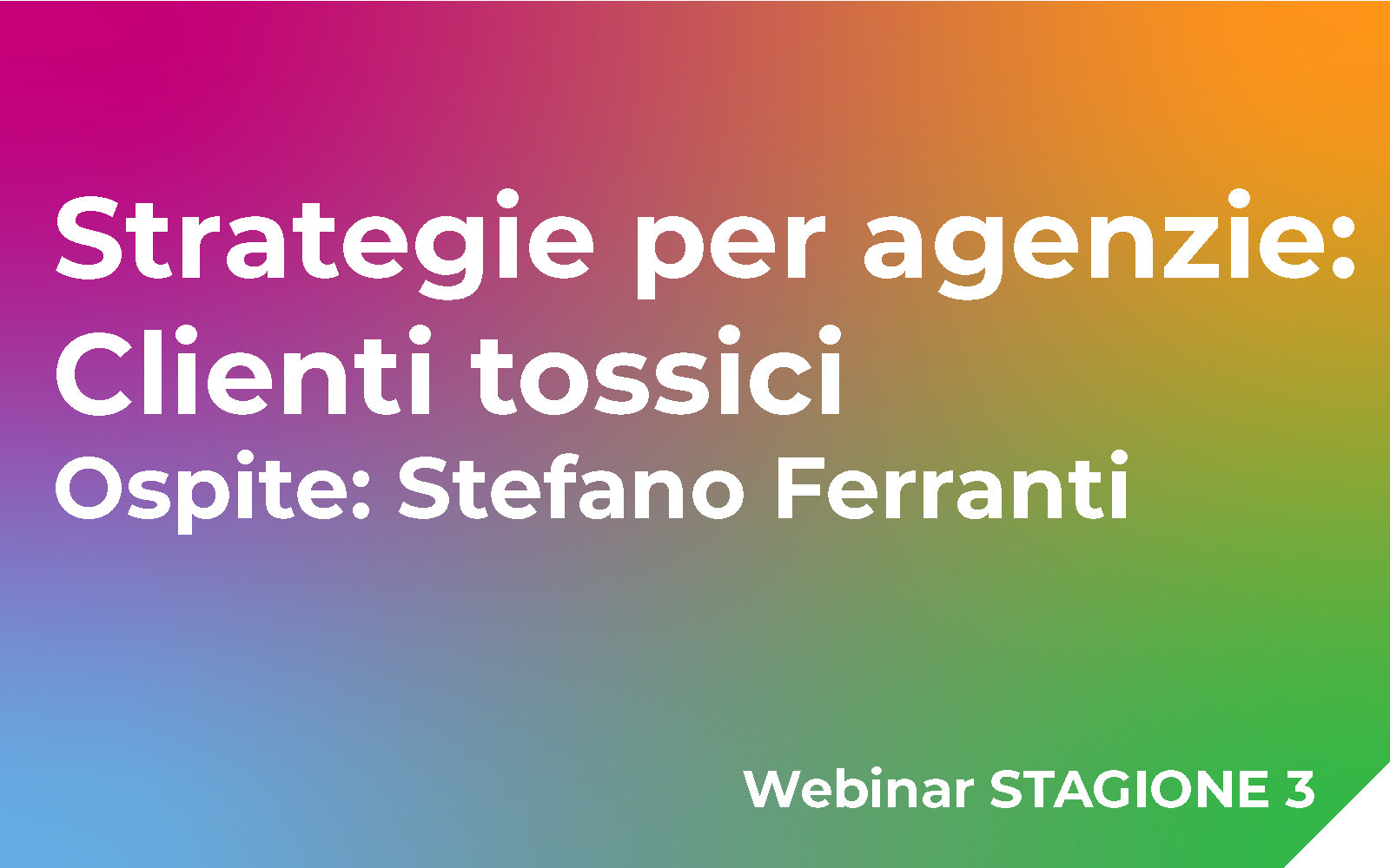 Strategie per agenzie: Clienti tossici – Ospite: Stefano Ferranti
