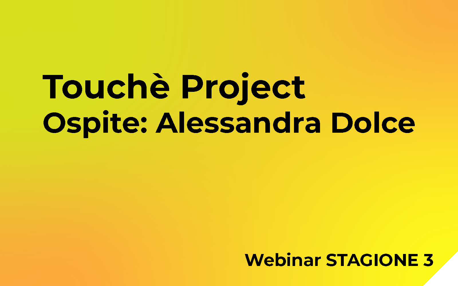 Touchè Project  – Ospite: Alessandra Dolce Webinar