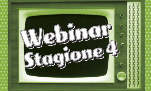 Webinar Stagione 4 – Guarda quelli gratis!