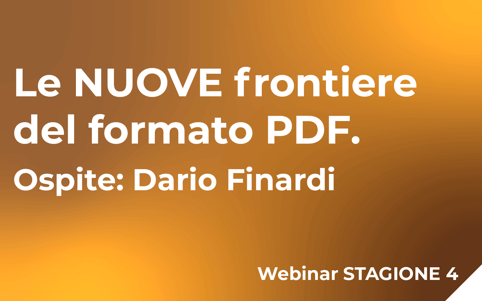Le NUOVE frontiere del formato PDF ospite: Dario Finardi Webinar