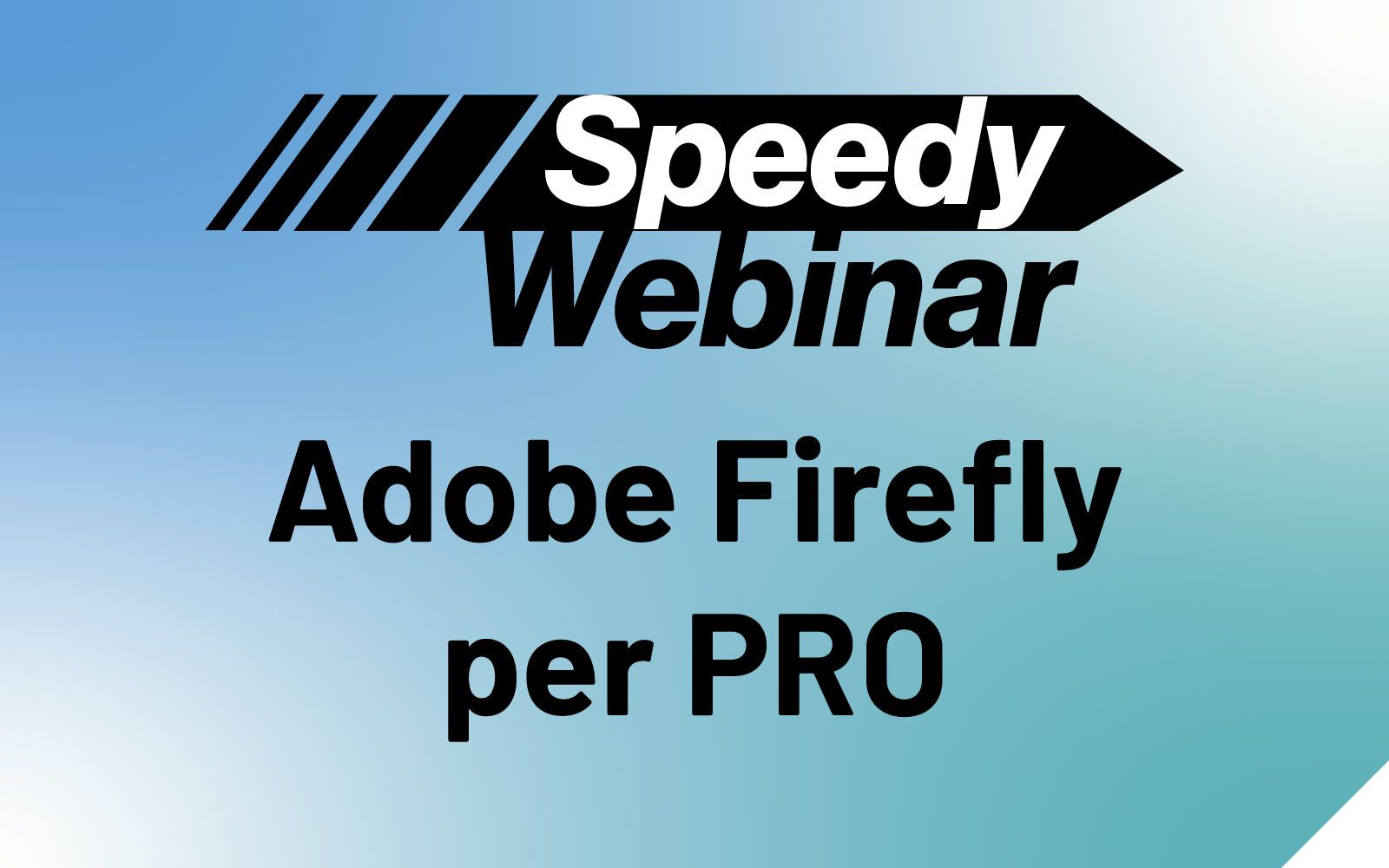 Speedy Webinar 02 – Adobe Firefly per PRO