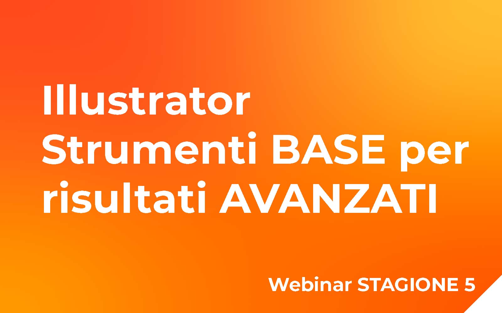 Illustrator: strumenti BASE per risultati AVANZATI Webinar